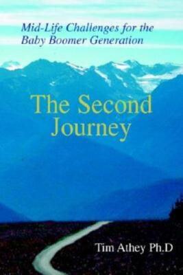 The Second Journey: Mid-Life Challenges For The Baby Boomer Generation