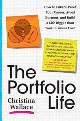 The Portfolio Life: How to Future-Proof Your Career, Avoid Burnout, and Build a 