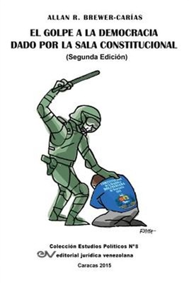 El Golpe a la Democracia Dado Por La Sala Constitucional, Paperback by Brewer...