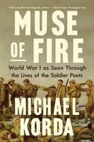 Muse Of Fire World War I As Seen Through The Lives Of The Soldier Poets Korda