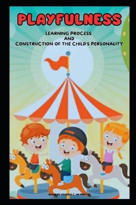 Playfulness: Learning Process and Construction of the Child's Personality by Wan