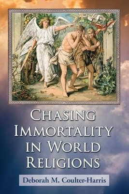 Deborah M. Coulter-Harris Chasing Immortality in World Religions (Taschenbuch)