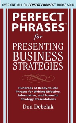 Perfect Phrases for Presenting Business Strategies (Perfect Phrases Series) ...