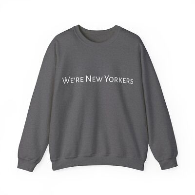 We're New Yorkers Sweatshirt NYC See Something Say Something Free Shipping in US