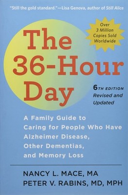 The 36-Hour Day: A Family Guide to Caring for People Who Have Alzheimer Dise...