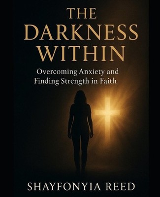 The Darkness Within: Overcoming Anxiety and Finding Strength in Faith by Shayfon