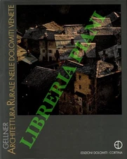 GELLNER Edoardo - Architettura rurale nelle Dolomiti Venete. (3-78473)