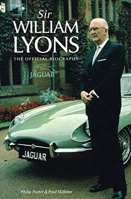 Sir William Lyons: The Official Biography by Skilleter, Paul Hardback Book The