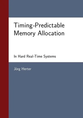 Jörg Herter | Timing-Predictable Memory Allocation In Hard Real-Time Systems