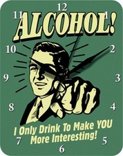 ALCOHOL I ONLY DRINK TO MAKE YOU MORE - Blechuhr Wanduhr Uhr Clock 61