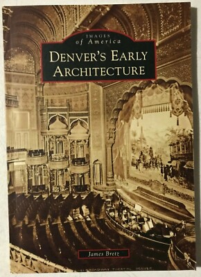 Images of America: Denver's Early Architecture - James Bretz [Paperback]   