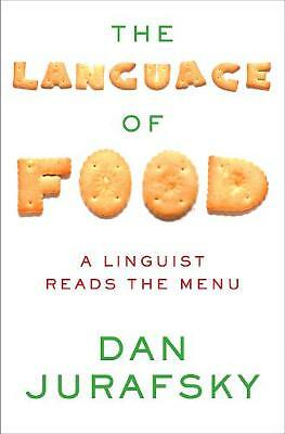 The Language of Food: A Linguist Reads the Menu by Dan Jurafsky (Hardcover,...