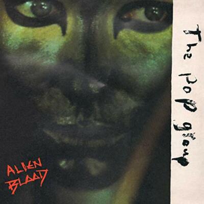 THE POP GROUP - ALIEN BLOOD