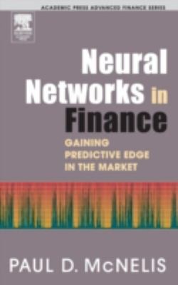 Neural Networks in Finance : Gaining Predictive Edge in the Marke