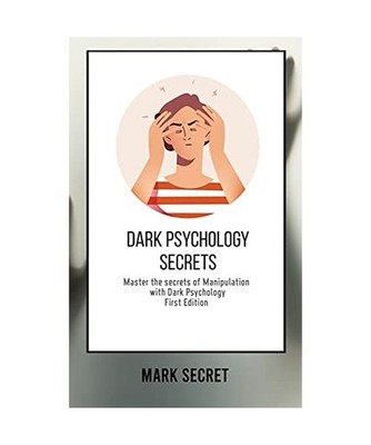 Dark Psychology Secrets: Master the secrets of Manipulation with Dark Psychology