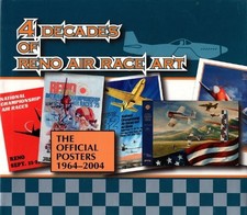 4 DECADES OF RENO AIR RACE ART; THE OFFICIAL POSTERS, By Michael Sion