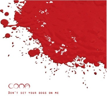Coma - Don't Set Your Dogs On Me - Cd