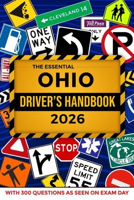 The Essential Ohio Driver's License Handbook. A Study and Practice Manual For Ne