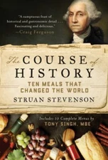 The Course of History : Ten Meals That Changed the World Hardcove