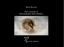 Libro Nuovo - Roccato Mario - Breve Manuale Di Fotografia Metafisica  - Riccardo
