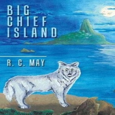 Big Chief Island R. C. May Paperback Author Solutions Inc
