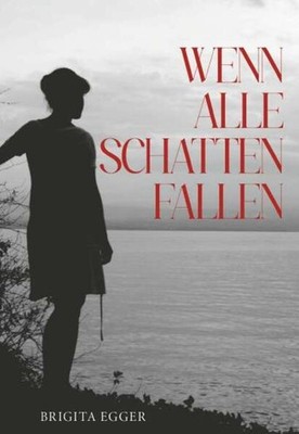 Wenn alle Schatten fallen | Brigita Egger | deutsch