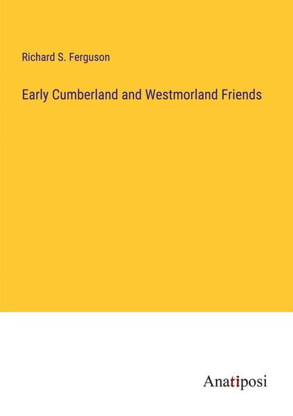 Richard S. Ferguson | Early Cumberland And Westmorland Friends | Taschenbuch-image