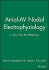 Atrial-AV Nodal Electrophysiology: A View from the Millennium by John Wiley and Sons Ltd (Hardback, 2000)