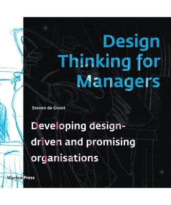 Design Thinking for Managers: Developing design-driven and promising organisatio