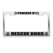 POWERED BY RESCUE DOGS Chrome License Plate Frame Tag Border