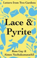 Lace & Pyrite: Letters fro... 9781734580273 by Gay, Ross, Nezhukumatathil, Aimee