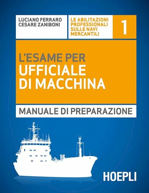 HOEPLI L'ESAME PER L'UFFICIALE DI MACCHINA - MANUALE DI PREPARAZIONE - FERRARO
