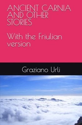 Ancient Carnia and Other Stories The Collection Include -  NEW GRAZIANO. URLI 20