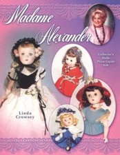 Madame Alexander Collectors Dolls Price Guide by Linda Crowsey