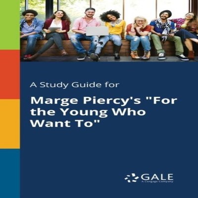 A Study Guide for Marge Piercy's ''For the Young Who Want To'' Ceng