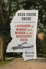 Deer Creek Drive: A Reckoning of Memory and Murder in the Mississippi Delta, Low