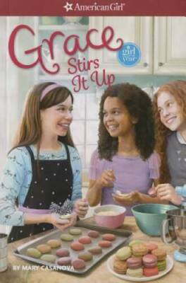 Grace Stirs it Up (American Girl Today) - Paperback By Casanova, Mary - GOOD