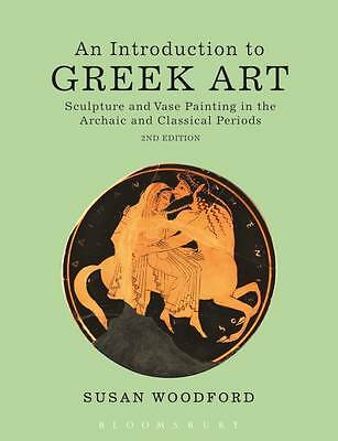 An Introduction to Greek Art: Sculpture and Vase Painting in the Archaic and...