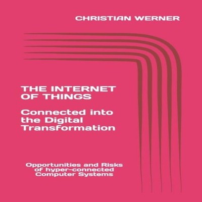 The Internet of Things - Connected into the Digital Transformatio