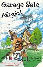 Garage Sale Magic! : How to Maximize Your Profits - Simply and Ea