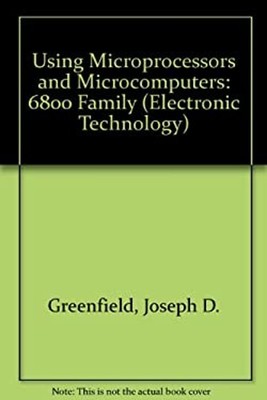 Using Microprocessors and Microcomputers : The 6800 Family Hardco