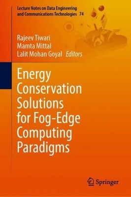 Energy Conservation Solutions for Fog-Edge Computing Paradigms by Rajeev Tiwari