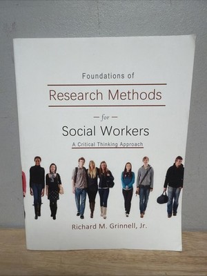 Foundations of Research Methods for Social Workers A Critical Thinking Approach