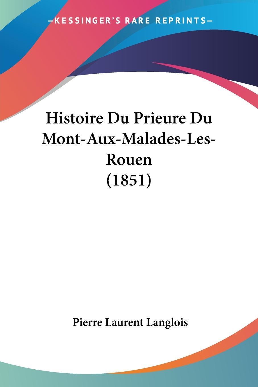Thumbnail - Histoire Du Prieure Du Mont-aux-malades-les-rouen (1851) | Langlois |