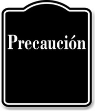 Precauci n Spanish firmar BLACK Aluminum Composite Sign