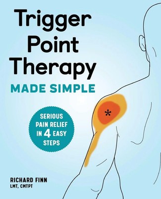 Trigger Point Therapy Made Simple Serious Pain Relief in 4 Easy Steps Finn Buch