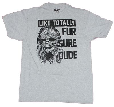 #ad #ad Star Wars Adult New T Shirt Chewbacca Like Totally Fur Sure Dude Chewy $16.98