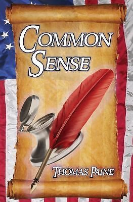 Common Sense : Thomas Paine's Historical Essays Advocating Independence in ...