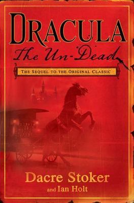 Dracula: The Un-Dead by Dacre Stoker;  Ian Holt