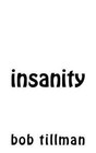 Insanity by Bob Tillman (Paperback / softback, 2015)